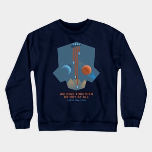 WE DIVE TOGETHER OR NOT AT ALL Crewneck Sweatshirt